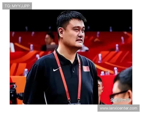 广东宏远姚明传奇岁月回顾与中国篮球发展的深远影响分析